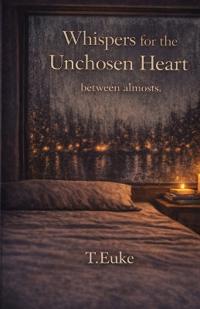 Whispers for the Unchosen Heart
