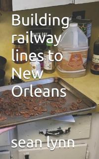 Building railway lines to New Orleans