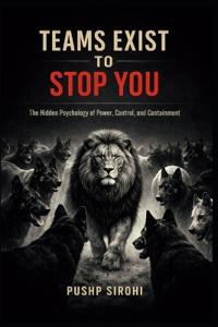Teams Exist to Stop You