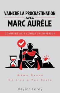 Vaincre la procrastination avec Marc Aurèle