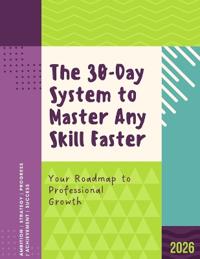 The 30-Day System to Master Any Skill Faster