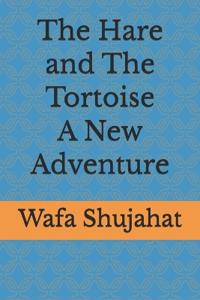 The Hare and The Tortoise A New Adventure