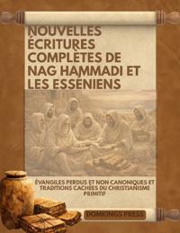 Nouvelles Écritures complètes de Nag Hammadi et les Esséniens
