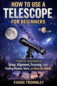 How to Use a Telescope for Beginners