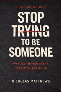 Stop Trying to Be Someone