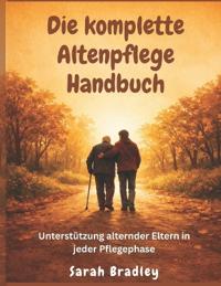 Die komplette Altenpflege Handbuch