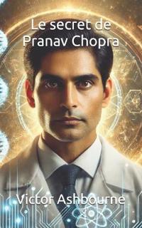 Le secret de Pranav Chopra