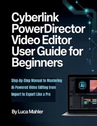 CyberLink PowerDirector Video Editor User Guide for Beginners