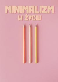 Minimalizm w z?yciu