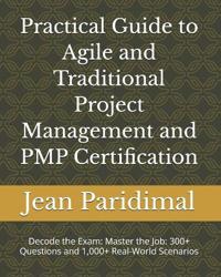 Practical Guide to Agile and Traditional Project Management and PMP Certification