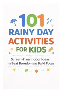101 Rainy Day Activities for Kids