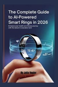 The Complete Guide to AI-Powered Smart Rings in 2026