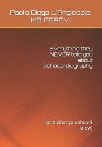 Everything they NEVER told you about echocardiography