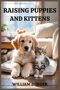 Raising Puppies and Kittens