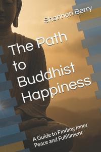 The Path to Buddhist Happiness