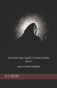 Hungry Men Rarely Turn Down Meat