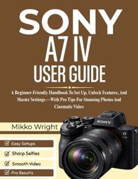 Sony A7 IV User Guide