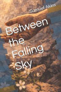 Between the Falling Sky