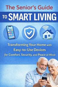 The Senior's Guide to Smart Living