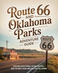 Route 66 and Oklahoma Parks Adventure Guide
