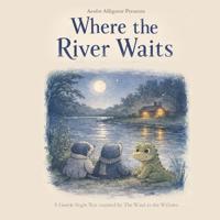 Where the River Waits