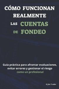 Cómo funcionan realmente las cuentas de fondeo