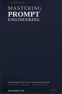 Mastering Prompt Engineering