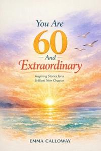 You Are 60 And Extraordinary