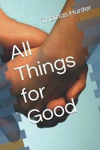 All Things for Good