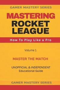 Mastering Rocket League
