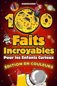 100 Faits Incroyables Pour les Enfants Curieux