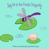 Say Hi to The Purple Dragonfly
