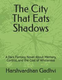 The City That Eats Shadows