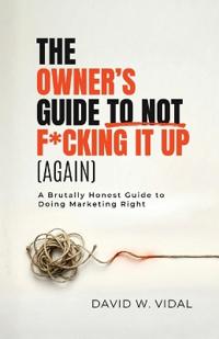 The Owner's Guide To Not F*cking It Up (Again)