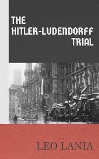 The Hitler-Ludendorff Trial by Leo Lania