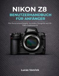 Nikon Z8 Benutzerhandbuch Für Anfänger