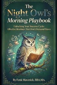 The Night Owl's Morning Playbook