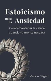 Estoicismo para la Ansiedad