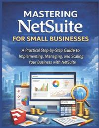Mastering NetSuite for Small Businesses