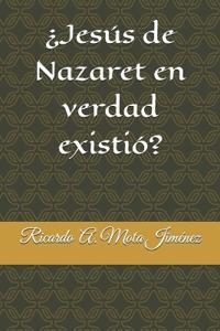 ¿Jesús de Nazaret en verdad existió?