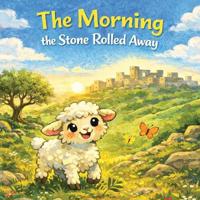 The Morning The Stone Rolled Away