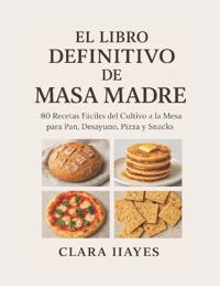 El Libro Definitivo de Masa Madre