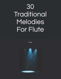 30 Traditional Melodies For Flute