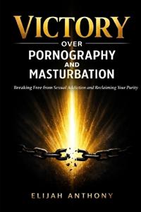 Victory Over Pornography and Masturbation