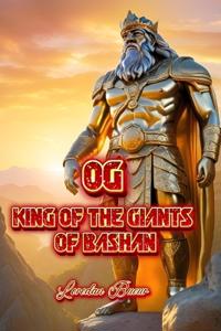 OG - King Of The Giants Of Bashan