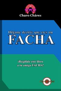 Déjame decirte que eres un FACHA