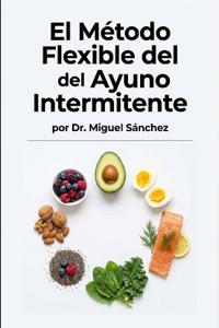 El Método Flexible del Ayuno Intermitente