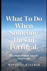 What To Do When Someone Dies in Portugal