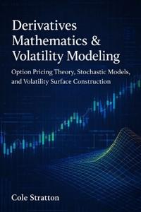 Derivatives Mathematics & Volatility Modeling