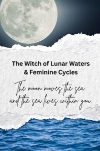 The Witch of Lunar Waters & Feminine Cycles